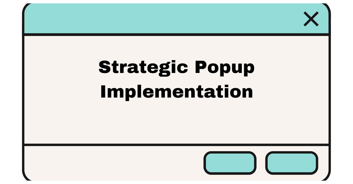 Strategic Popup Implementation